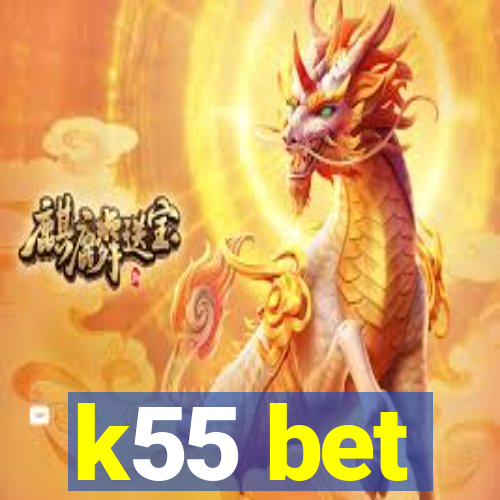 k55 bet